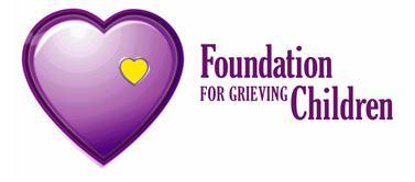 Foundation for Grieving Children, Inc. is the first national public charity which raises funds to benefit grieving children after their loved one's death.