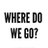 WhereDoWeGoBerkeley
