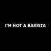 I'M NOT A BARISTA® (@iamnotabarista) Twitter profile photo I'M NOT A BARISTA® (@iamnotabarista) Twitter profile photo