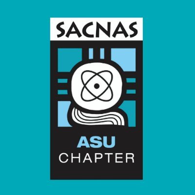 The Arizona State University Chapter for the Society for the Advancement of Chicanos/Hispanics and Native Americans in the Science (ASU SACNAS Chapter)