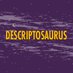 @descriptosaurus (@descriptosauru1) Twitter profile photo @descriptosaurus (@descriptosauru1) Twitter profile photo