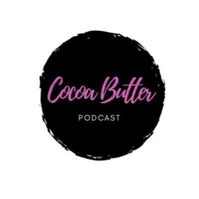 Cocoa Butter Podcast