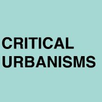 Critical Urbanisms (@crit_urbanisms) 's Twitter Profile