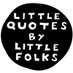 Little Quotes by Little Folks (@lilquotesbook) Twitter profile photo Little Quotes by Little Folks (@lilquotesbook) Twitter profile photo