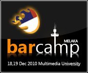 BarCampMelaka 2
18-19 December 2010
Multimedia University
Melaka, Malaysia