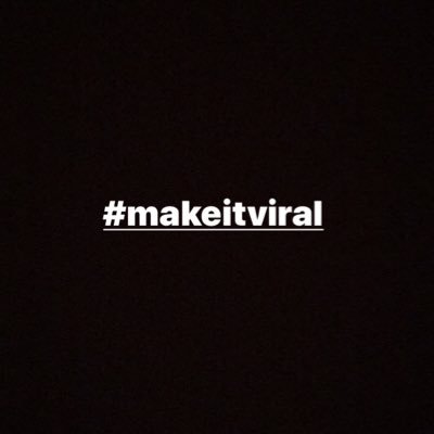 #MAKEITVIRAL