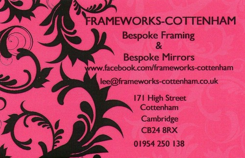 I opened Frameworks-Cottenham in 0ctober 2009. I make frames and mirrors to my clients requirements. All work is created by hand in my workshop.