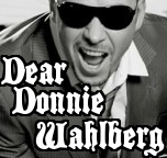 Dear Donnie Wahlberg, we have returned...