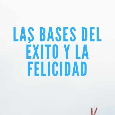 El nivel de éxito y felicidad que logremos experimentar se soportan en una serie de factores que en conjunto forman la base sólida que nos permite poder avanzar