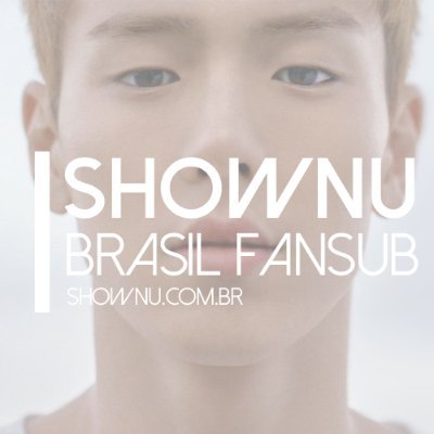 Bem vindx a primeira fansub brasileira dedicada ao nosso Monsta Leader, SHOWNU. [ PARTE INTEGRANTE DA SHOWNU BRASIL | FAN ACCOUNT]