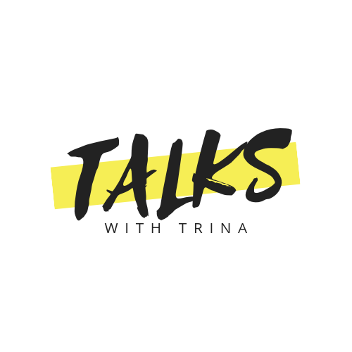Talks With Trina Podcast  |motivating a generation one conversation at a time | Spotify + Soundcloud