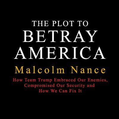 The New Book from Malcolm Nance, The Plot To Betray America - Coming November 12, 2019