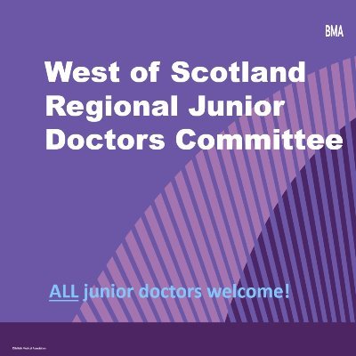 BMA West of Scotland Regional Junior Doctors Committee (Greater Glasgow & Clyde LNC Junior Doctors Subcomittee)