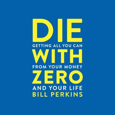 Die with Zero presents a new and provocative philosophy as well as practical guide on how to get the most out of your money—and out of your life @bp22