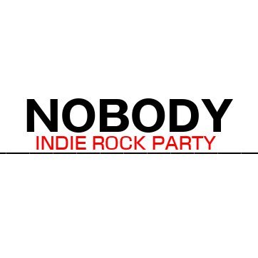 NOBODY - INDIE ROCK PARTY