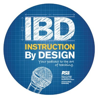 Instruction By Design is your podcast to the art of teaching. Produced by Arizona State University's Edson College of Nursing and Health Innovation.