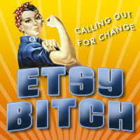 EtsyBitch's profile picture. Calling Out for Change!