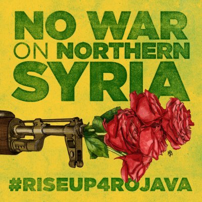 In solidarity with Rojava's autonomous region and its struggle for direct democracy, women's liberation and eco-socialism. Stop turkish invasion now!