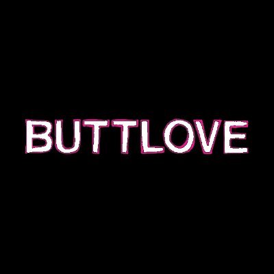 BUTTLOVE. COMING SOON.