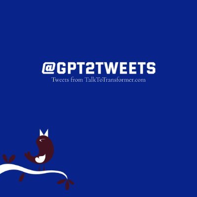 GPT2 Tweets | Just for fun | Tweets developed from https://t.co/RC6ODNzaVR