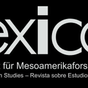 Mexicon - Journal of Mesoamerican Studies - Revista de Estudios Mesoamericanos - Zeitschrift für Mesoamerikaforschung (established 1979)