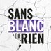 Sans Blanc de Rien (@sansblancderien) Twitter profile photo Sans Blanc de Rien (@sansblancderien) Twitter profile photo