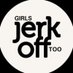 Girls Jerk Off Too (@GIRLSJERKOFFTOO) Twitter profile photo