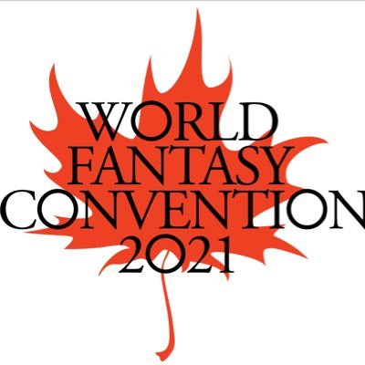 World Fantasy Con 2021, at the Hotel Bonaventure Montréal, Montréal, Canada, November 4-7, 2021. Fantasy, Imagination, and the Dreams of Youth #worldfantasy21