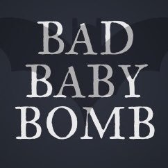 BAD BABY BOMB