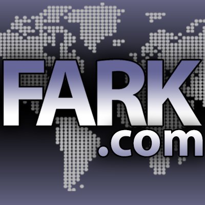 Fark is a community-generated humor site and news aggregator. The views expressed in these tweets are a hot mess. Don't tweet links at us, use https://t.co/ZkAZ0LfgIe