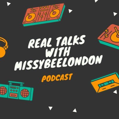 Twitter account for my Podcast -  Real Talks with Missybeelondon. About random topics.
owner @missybeelondon