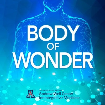In the Body of Wonder podcast, we explore research that is changing medicine. Hosted by Dr. Weil & Dr. Maizes of the Andrew Weil Center for Integrative Medicine
