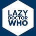 Lazy Doctor Who - NOT HERE ANYMORE (@lazydoctorwho) Twitter profile photo Lazy Doctor Who - NOT HERE ANYMORE (@lazydoctorwho) Twitter profile photo