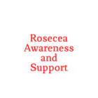 Rosacea Awareness and Support is a community and resource center. It's purpose is to educate, raise awareness and offer support to those suffering with Rosacea.