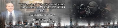 RobertoRuizCru5's profile picture. "La Yihad" el Azote de Alá "  vs la última Cruzada : autor Roberto Ruiz Cruzado