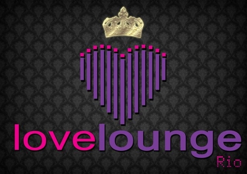 Love Lounge... A mais nova casa de shows da Cidade Maravilhosa!
