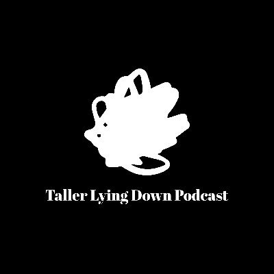 Taller Lying Down Podcast