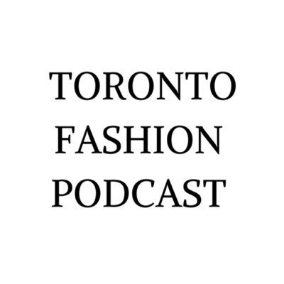 Toronto Fashion Podcast