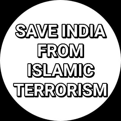 #SAVE_INDIA_FROM_ISLAMIC_TERRORISM