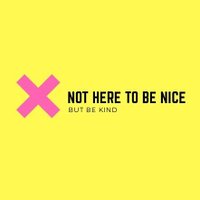 NOT HERE TO BE NICE(@N0THERETOBENICE) 's Twitter Profile Photo