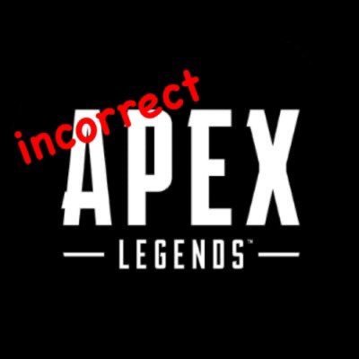 incorrect apex legends, as the name suggests. DM submissions! // we will always unretweet your tweet if you want. (edits made by mods unless stated otherwise)