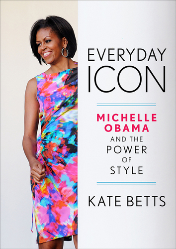 Kate Betts's new book about the emergence of Michelle Obama's style.