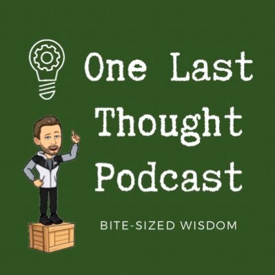 One Last Thought Podcast - Bite-sized wisdom, leadership and inspiration, delivered to you in a 'never been done before' format. Operated by @idobasketball