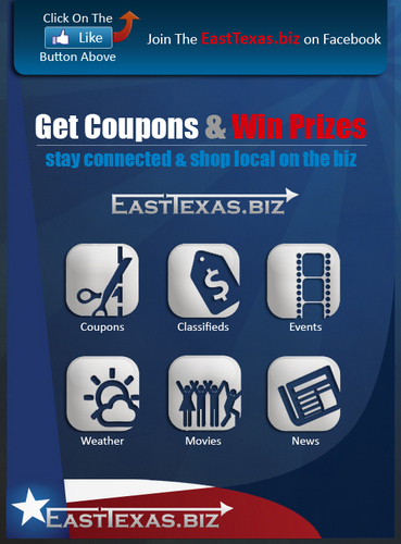 We will always be posting great coupon deals for local East Texans. Continually stay posted on events that we we will be giving cash and prizes.