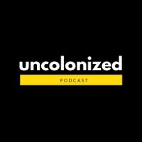 Uncolonized Podcast (@uncolonizedpod) 's Twitter Profile Photo Uncolonized Podcast (@uncolonizedpod) 's Twitter Profile Photo