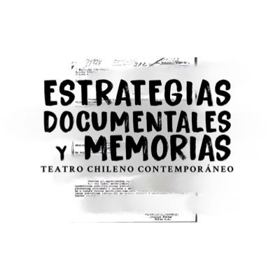 Pensar las memorias desde sus huellas: estrategias documentales en el teatro chileno contemporáneo. Fondart Investigación 2019