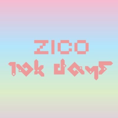 ZICO birth 10,000days project.