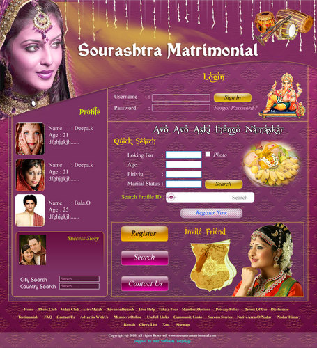 A Matrimonial Website, Especially for Sourashtra Community People.

Members are Register for Free !!!!