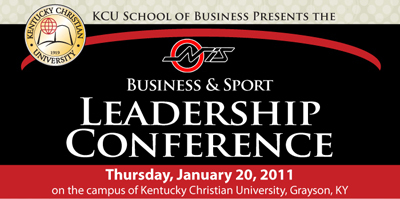 On January 20, 2011 at Kentucky Christian University in Grayson, KY the KCU School of Business presents the NIS Business and Sport Leadership Conference.