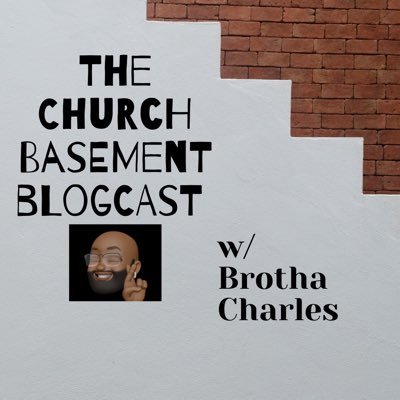 The Church Basement Blog/Podcast w/ @brothacharles1 is for those of us who love Jesus but cuss a little. tune in every week for new blogs and episodes